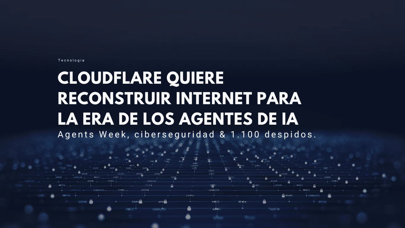 cloudflare, agents week, ia agentica, Lievrex